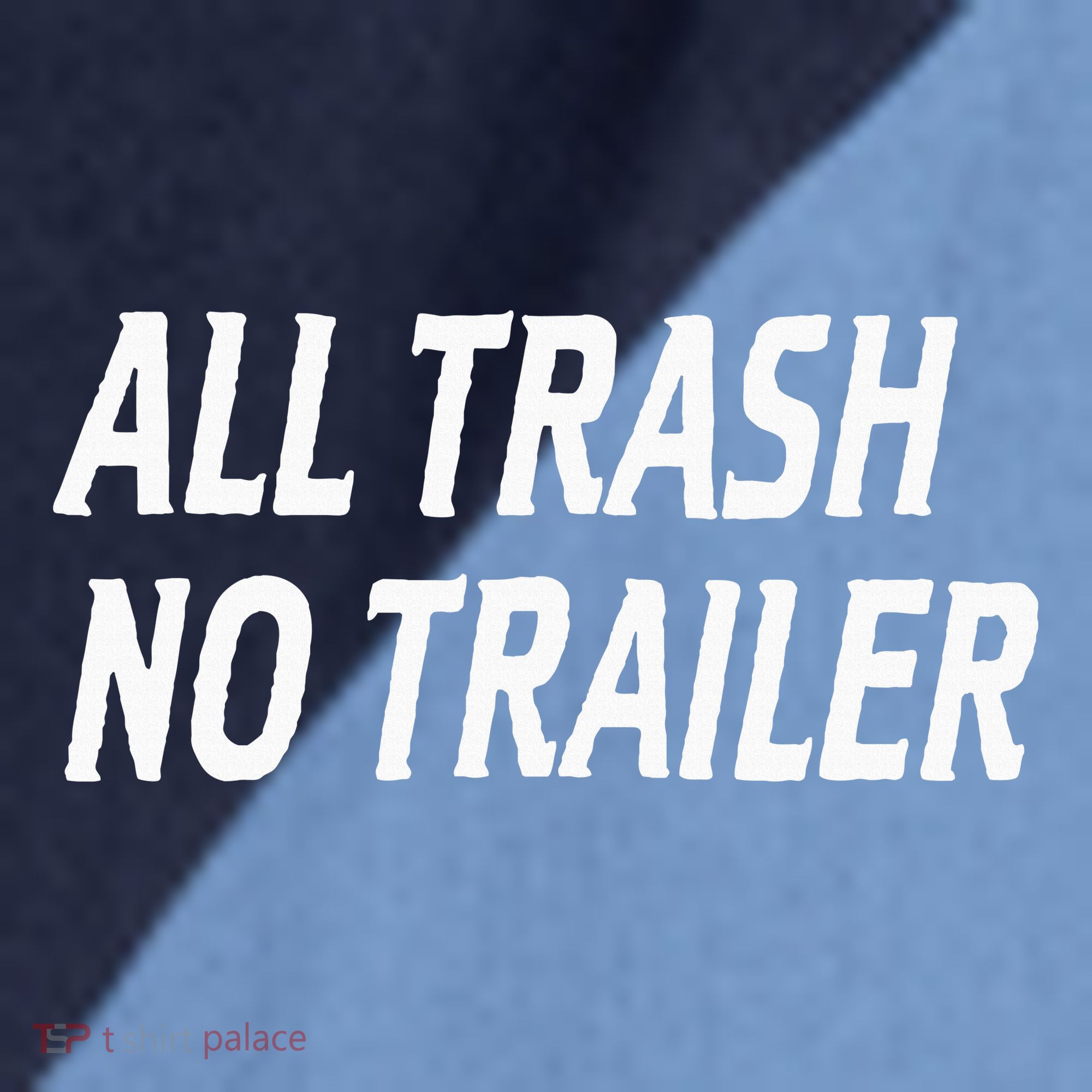 All Trash No Trailer Raglan Baseball Sleeve Shirt