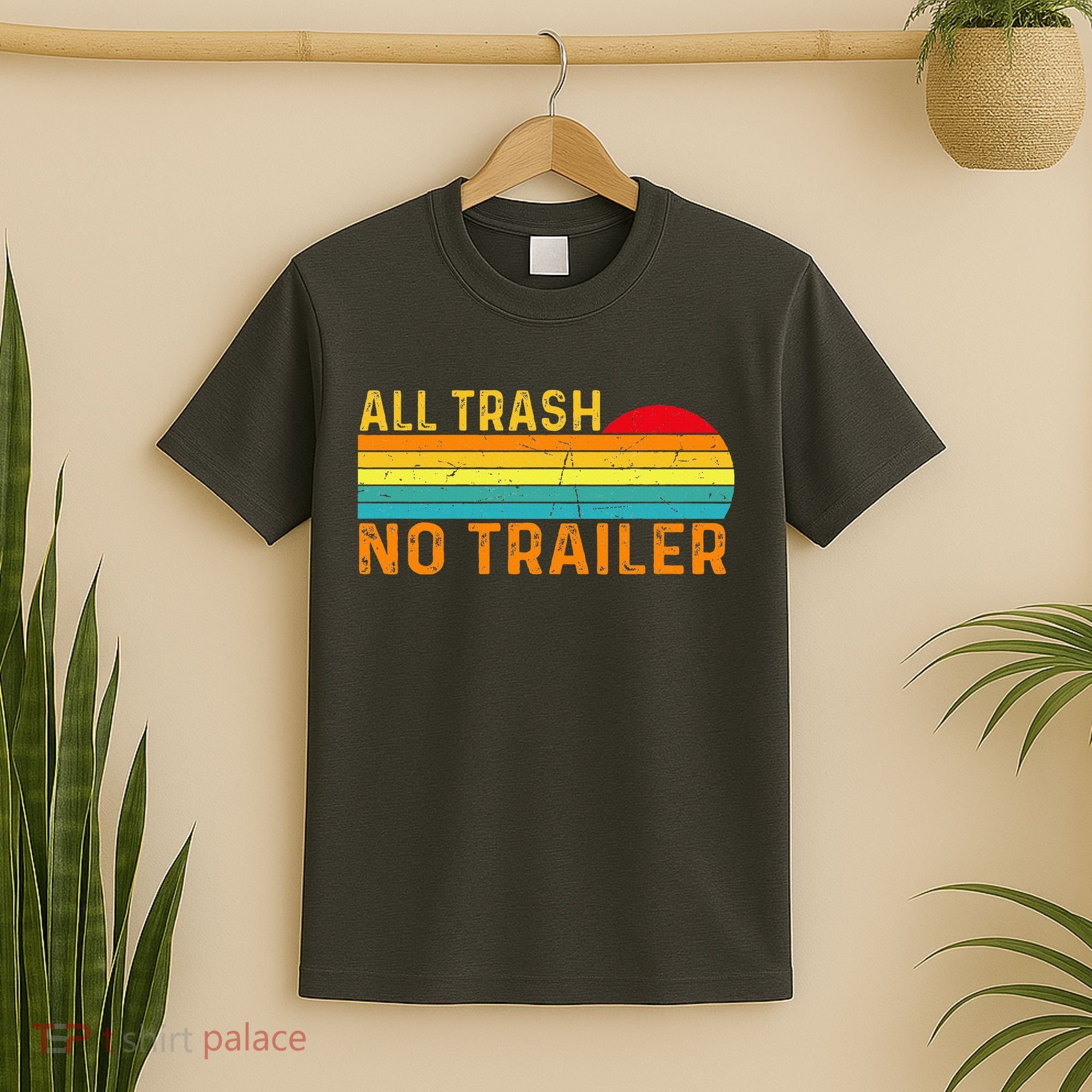 All Trash No Trailer Retro Vintage Funny Saying T-Shirt