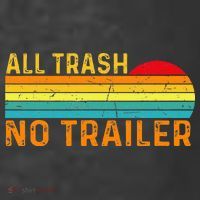 All Trash No Trailer Retro Vintage Funny Saying T-Shirt thumb 5