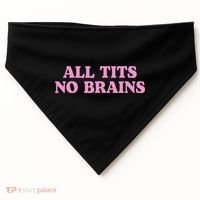 All Tits No Brains Funny Women Sarcastic Saying USA-Made Doggie Bandana thumb 0