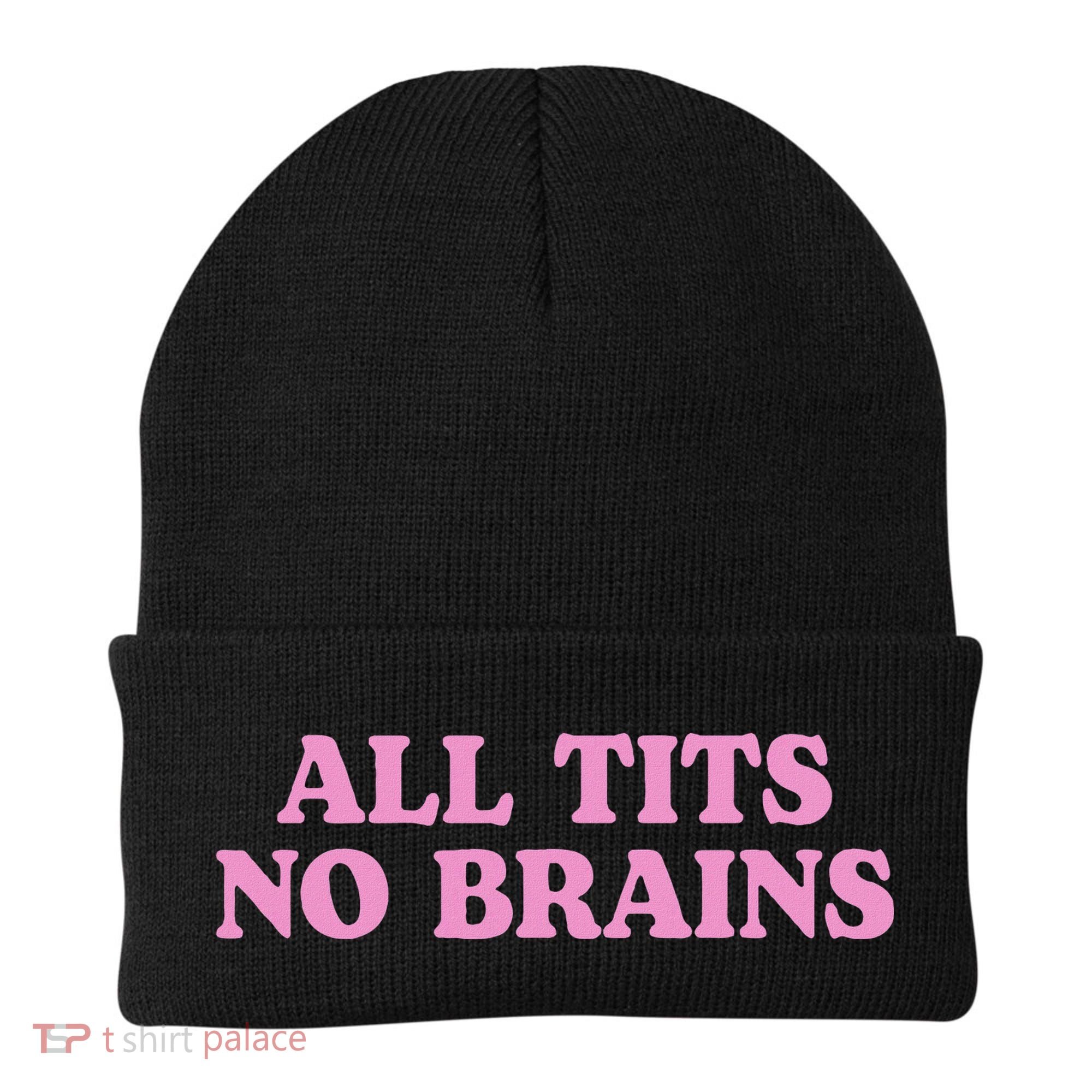 All Tits No Brains Funny Women Sarcastic Saying Beanie