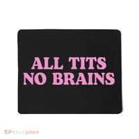 All Tits No Brains Funny Women Sarcastic Saying Mousepad thumb 0