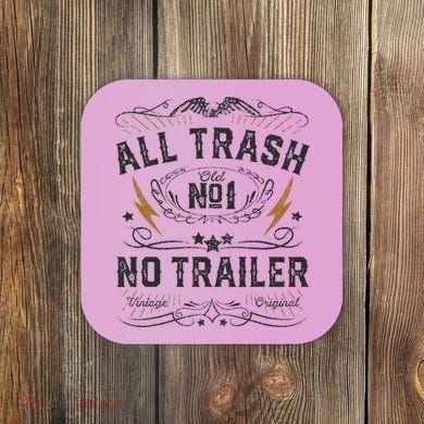 All Trash No Trailer Park Coaster