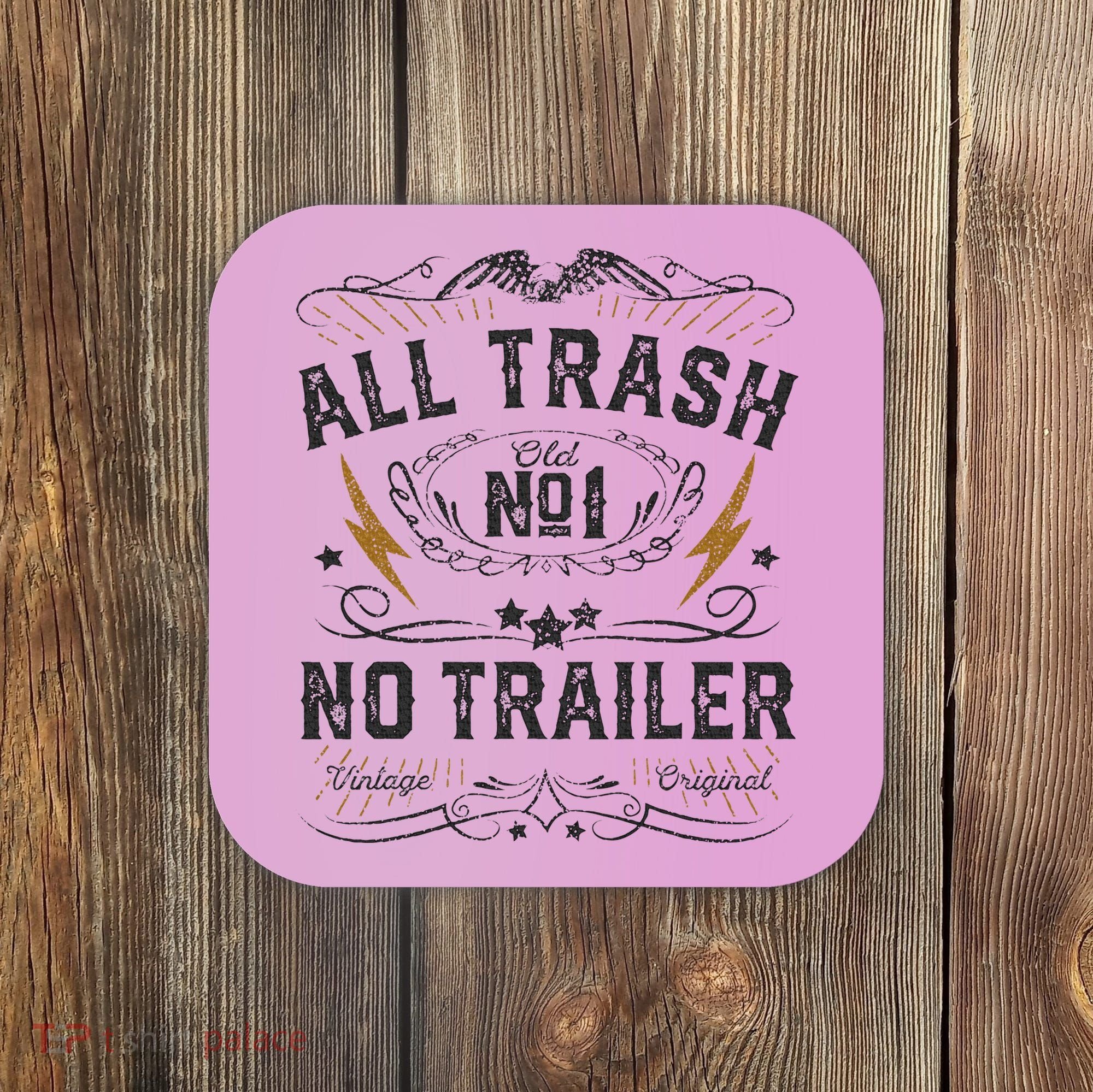 All Trash No Trailer Park Coaster