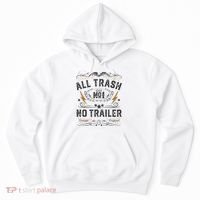 All Trash No Trailer Park Hoodie thumb 0