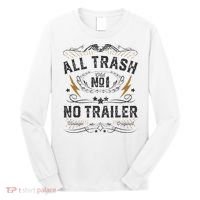 All Trash No Trailer Park Long Sleeve Shirt thumb 0