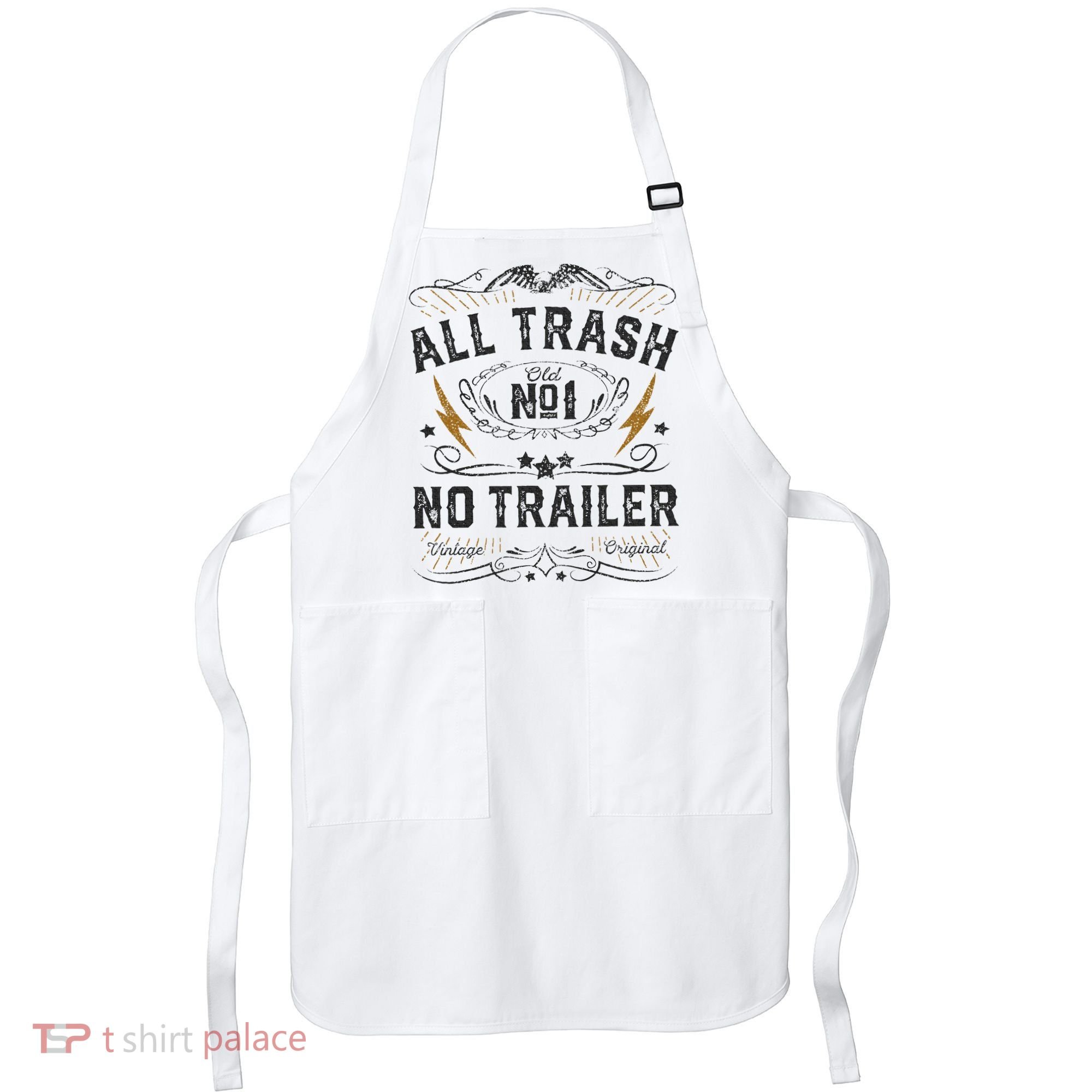 All Trash No Trailer Park Apron