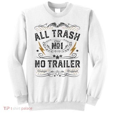 All Trash No Trailer Park Sweatshirt