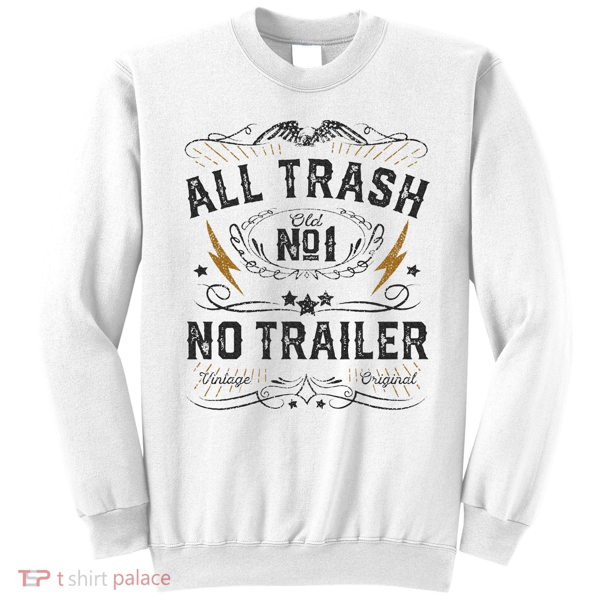 All Trash No Trailer Park Sweatshirt