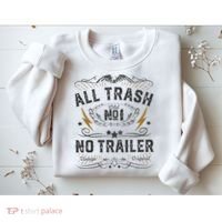 All Trash No Trailer Park Sweatshirt thumb 2