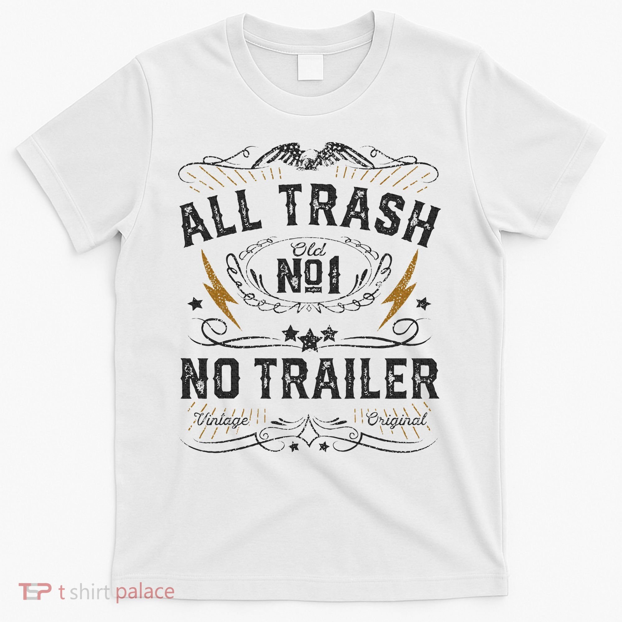 All Trash No Trailer Park T-Shirt