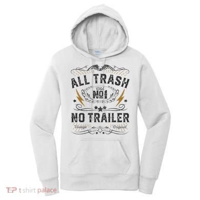 All Trash No Trailer Park Women's Hoodie
