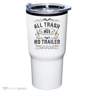 All Trash No Trailer Park Tumbler