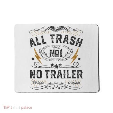 All Trash No Trailer Park Mousepad