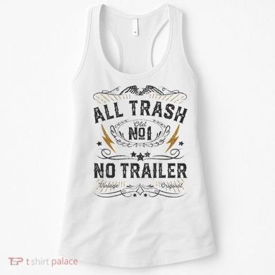 All Trash No Trailer Park Women's Tank Top