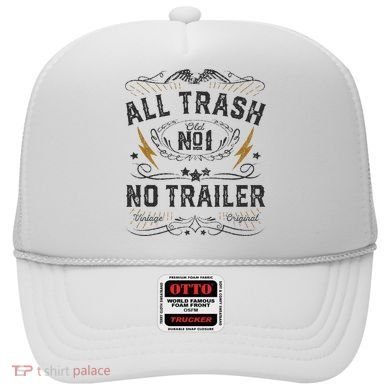 All Trash No Trailer Park Hat