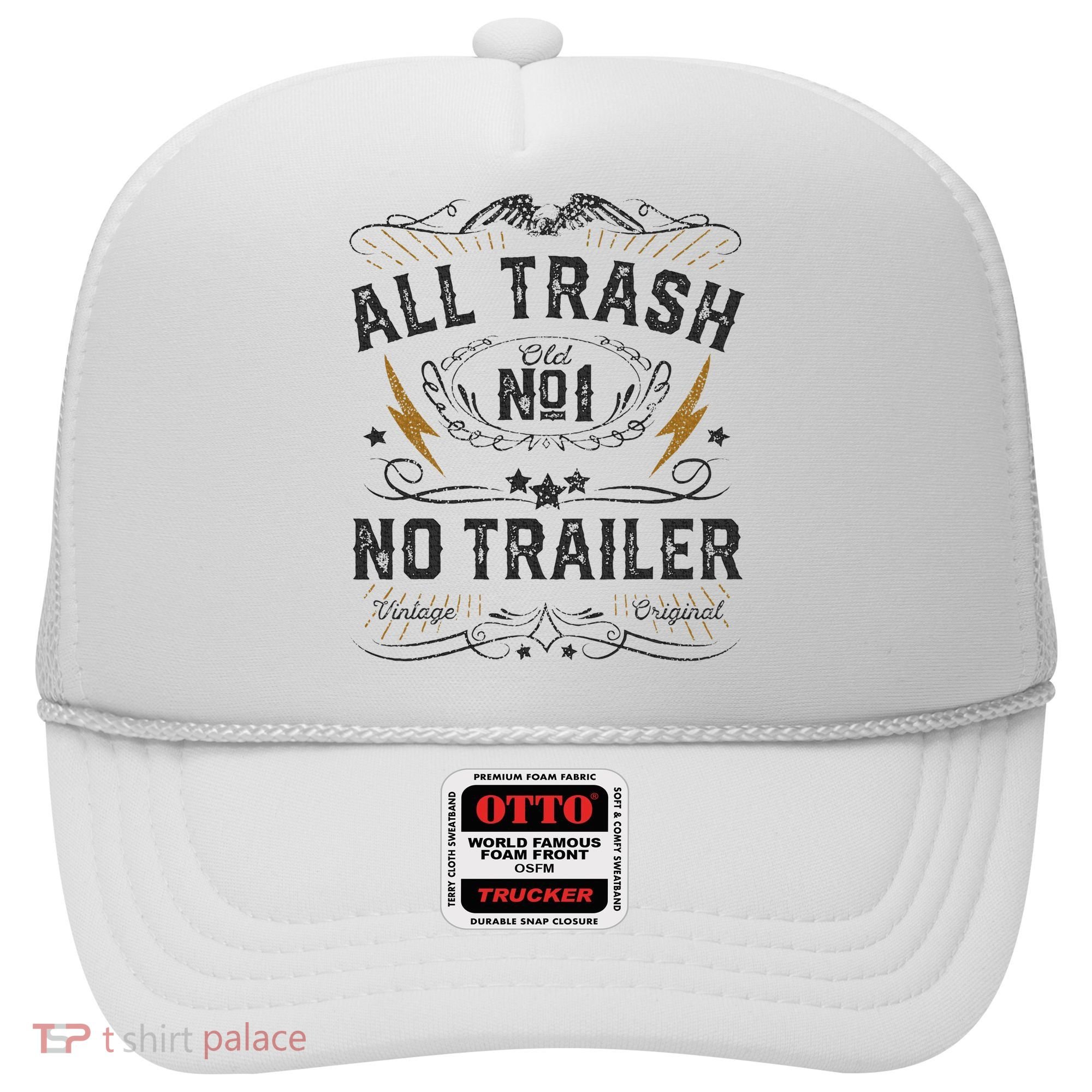 All Trash No Trailer Park Hat