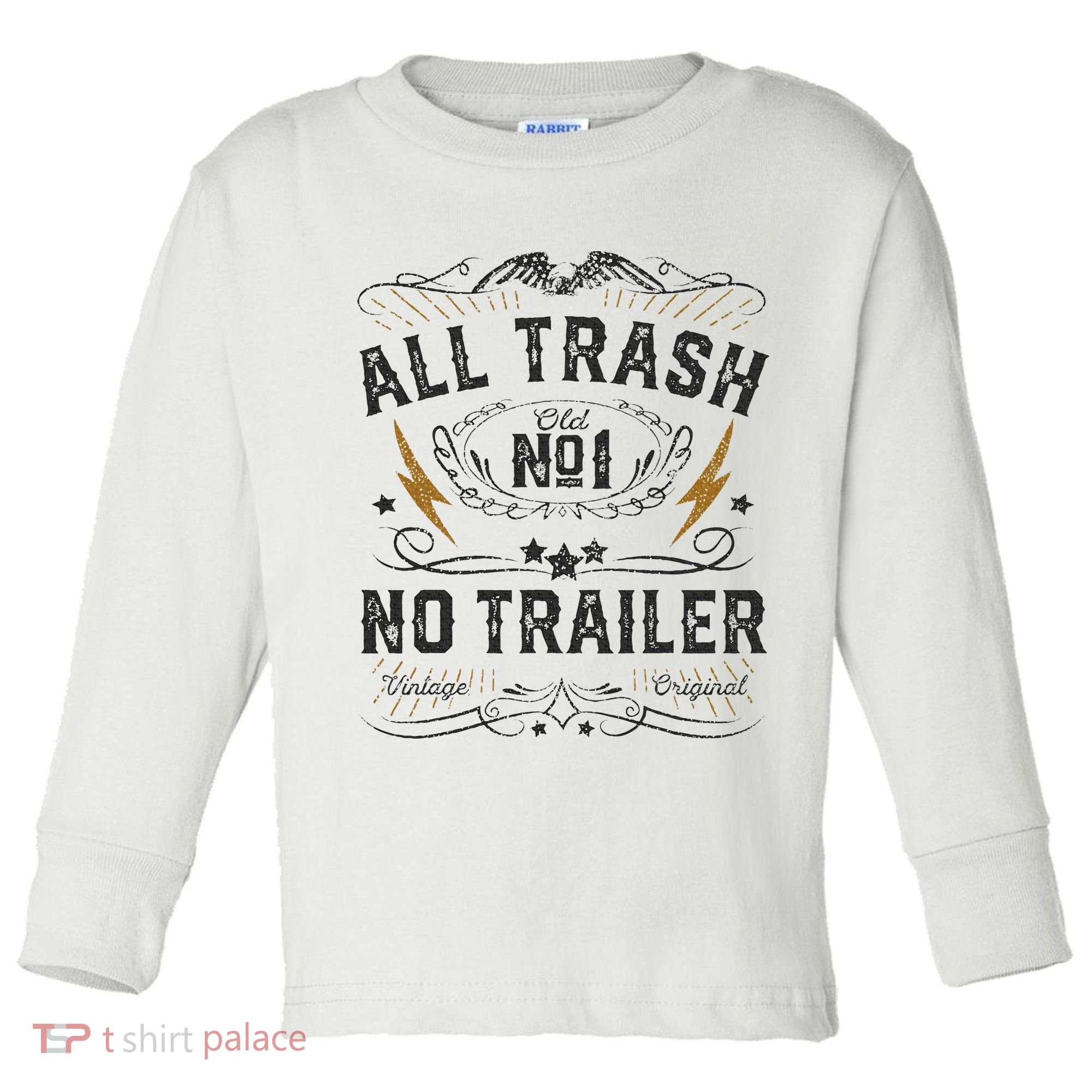 All Trash No Trailer Park Toddler Long Sleeve Shirt