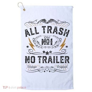 All Trash No Trailer Park Golf Towel