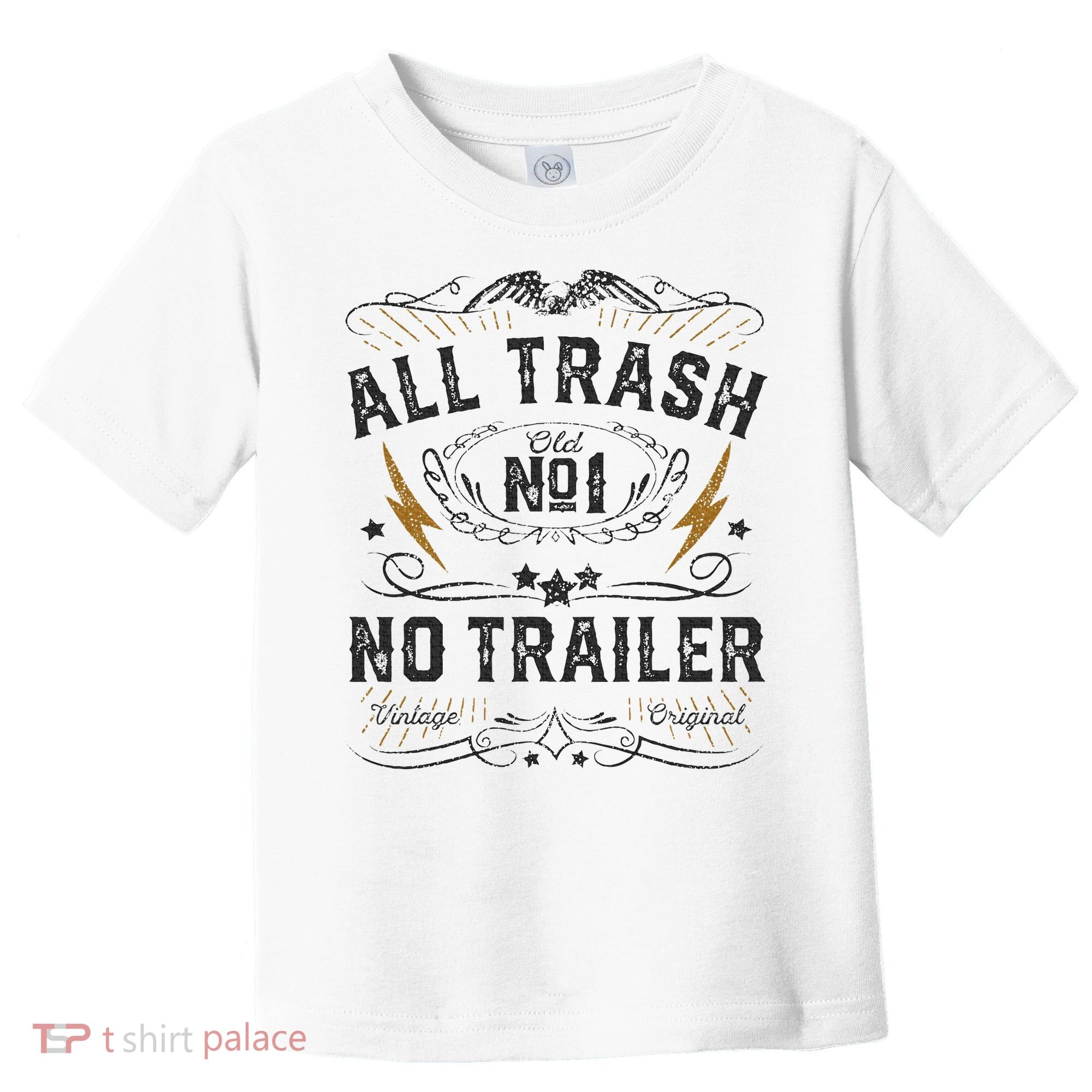 All Trash No Trailer Park Toddler T-Shirt