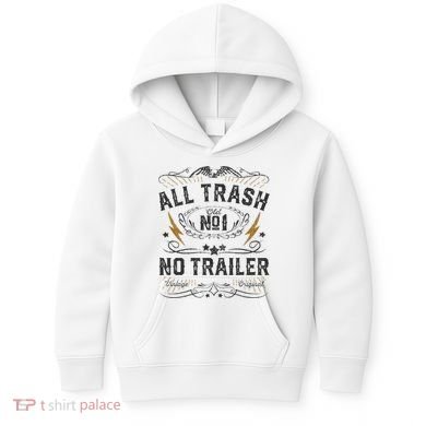 All Trash No Trailer Park Kids Hoodie