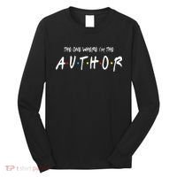 Author The One Where IM The Author Gift For Friend Long Sleeve Shirt thumb 0
