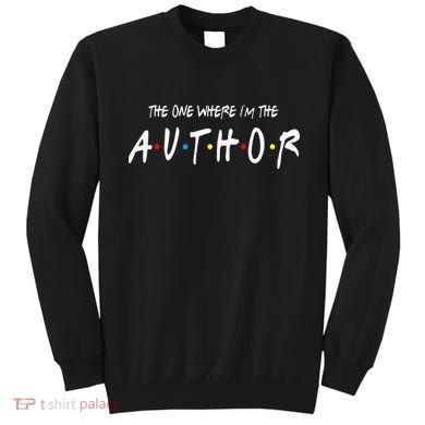Author The One Where IM The Author Gift For Friend Sweatshirt