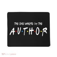 Author The One Where IM The Author Gift For Friend Mousepad thumb 0