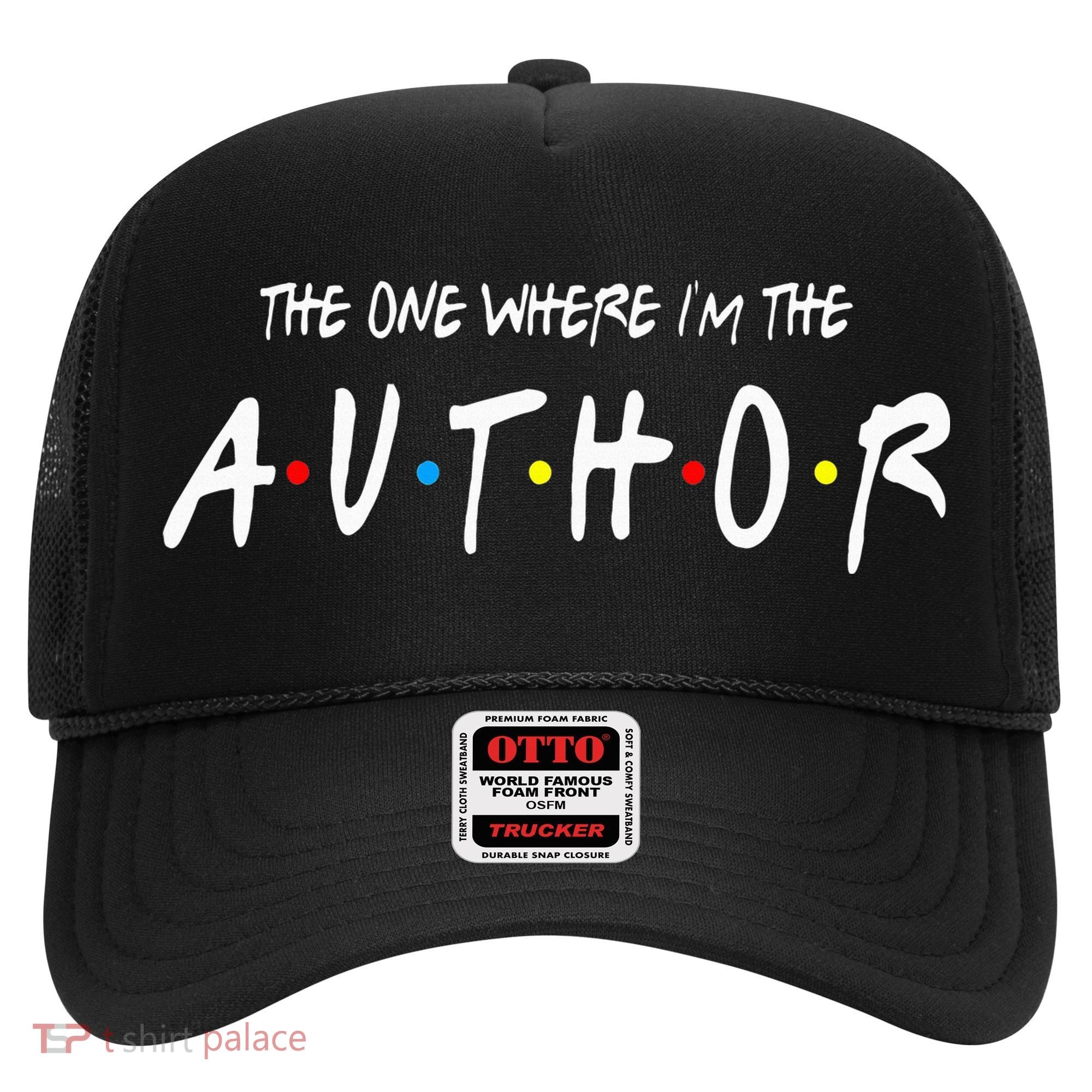 Author The One Where IM The Author Gift For Friend Hat