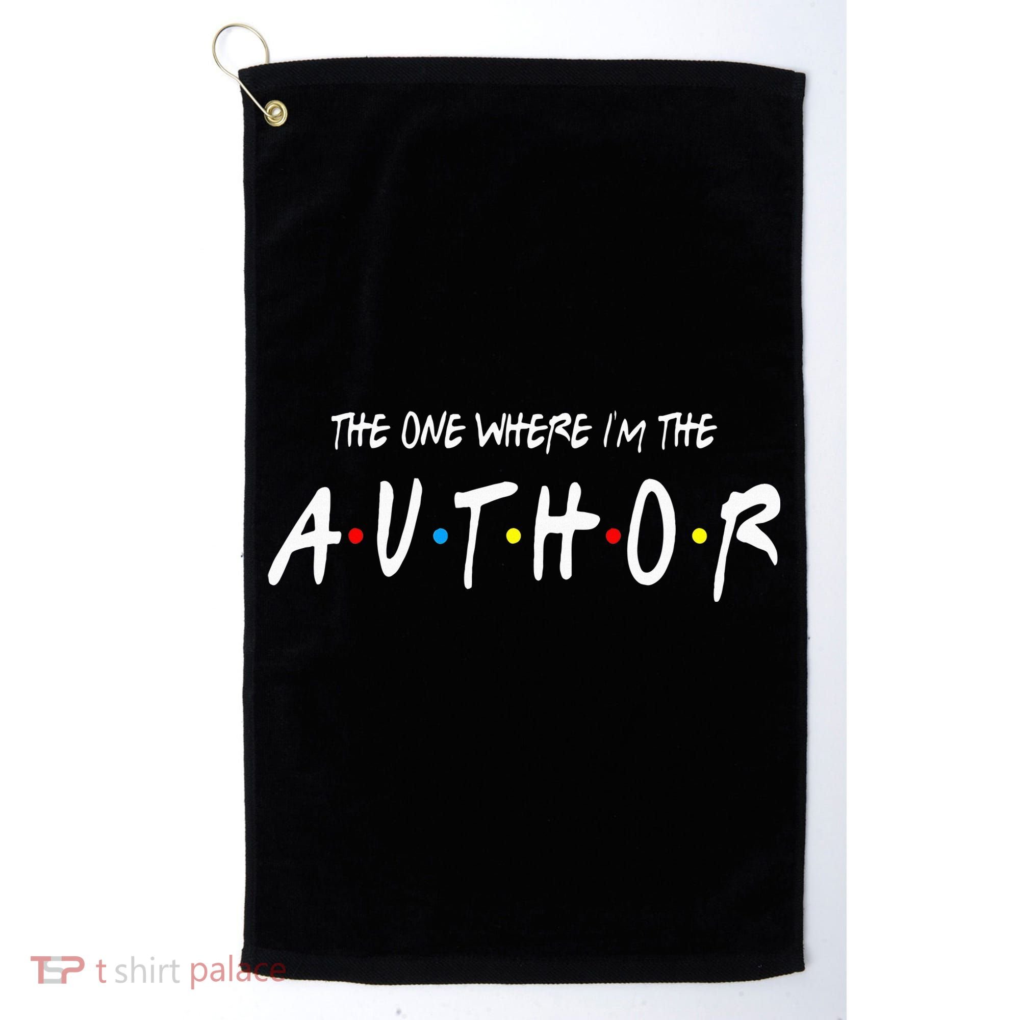 Author The One Where IM The Author Gift For Friend Golf Towel
