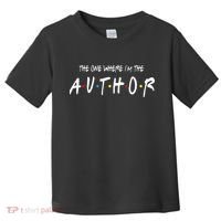 Author The One Where IM The Author Gift For Friend Toddler T-Shirt thumb 0