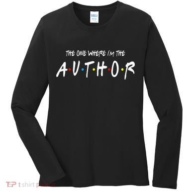 Author The One Where IM The Author Gift For Friend Women's Long Sleeve Shirt