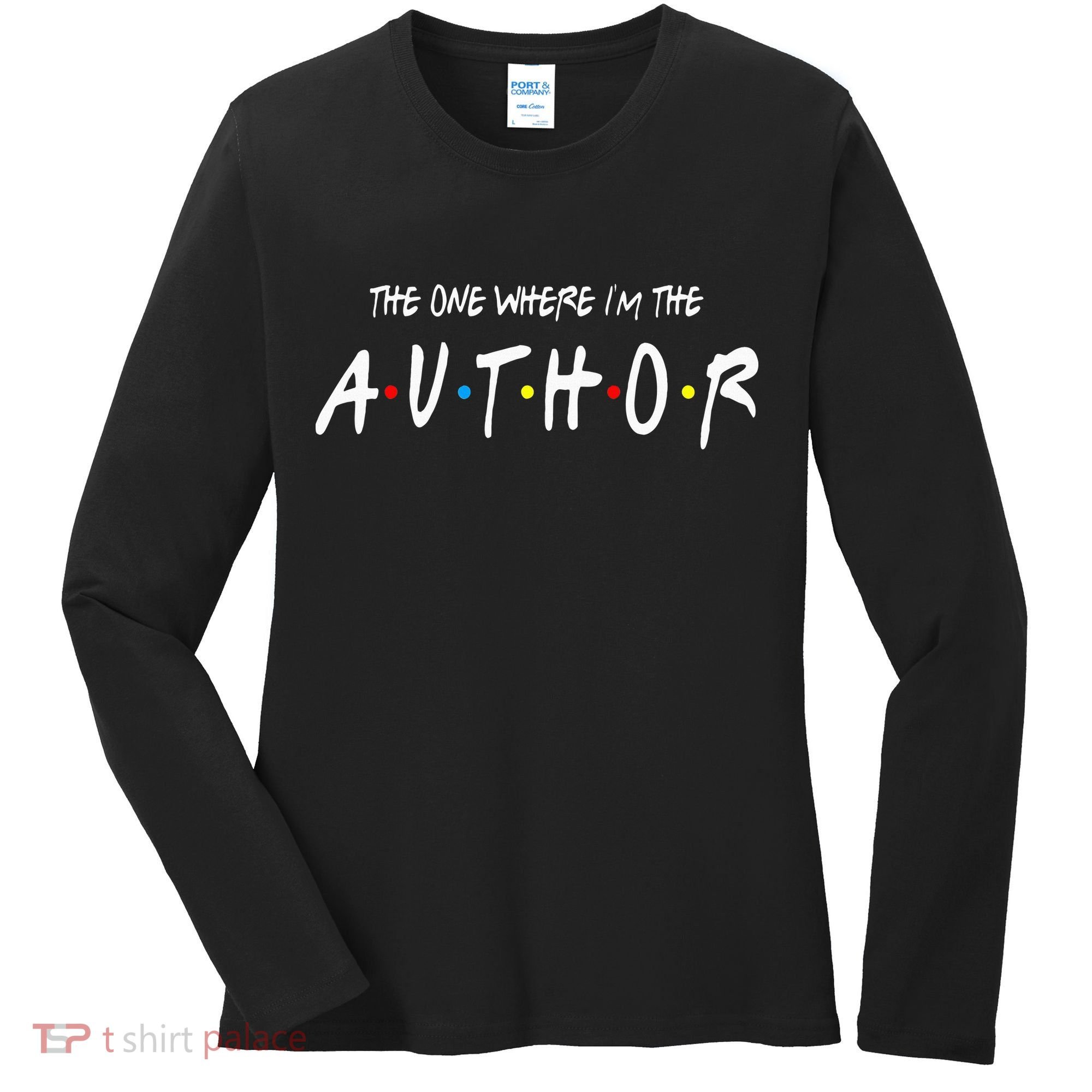 Author The One Where IM The Author Gift For Friend Women's Long Sleeve Shirt