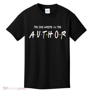 Author The One Where IM The Author Gift For Friend Kids T-Shirt