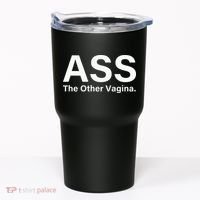 Ass The Other Vagina Funny Saying Tumbler thumb 0