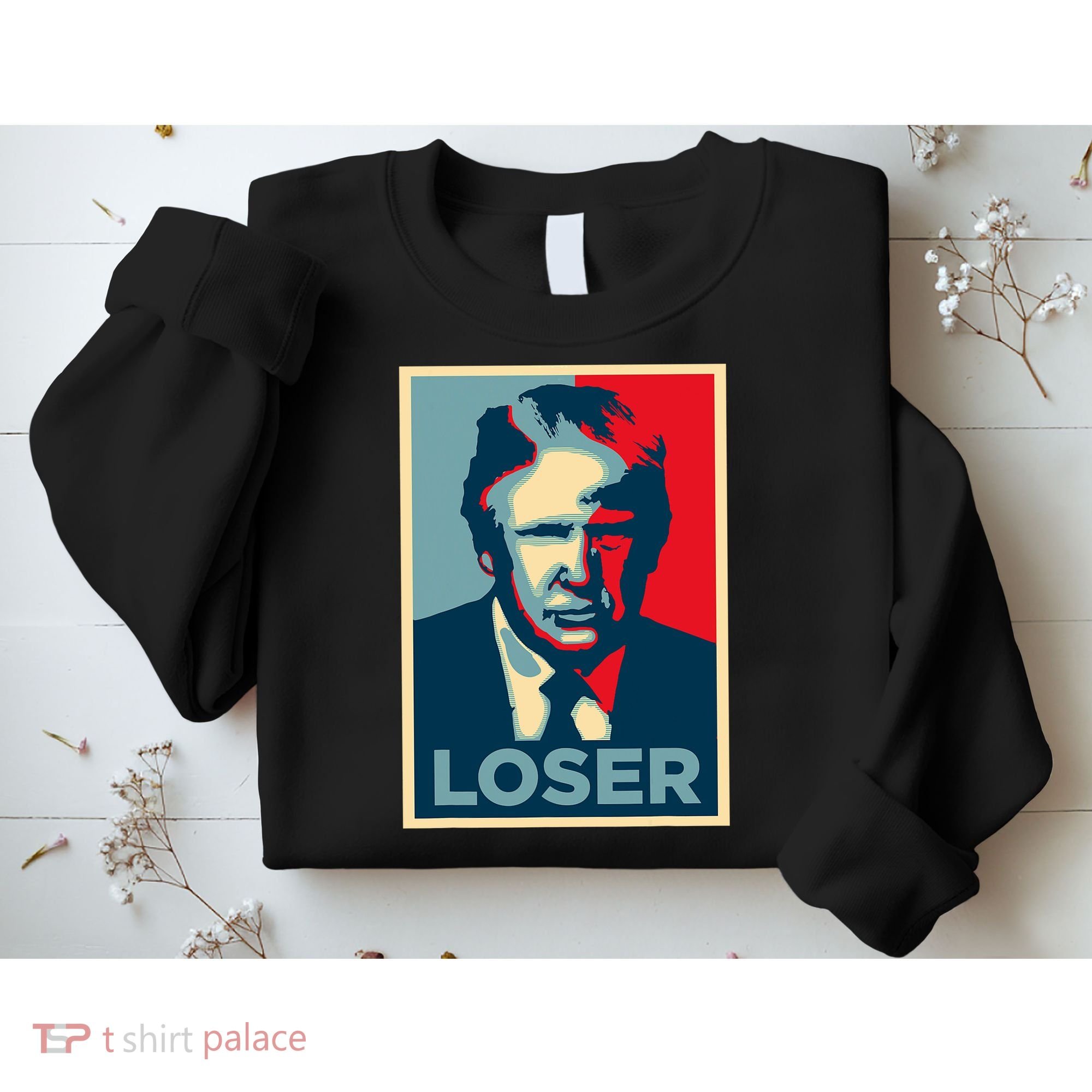 Anti Trump Obama Hope Poster Loser Sweatshirt