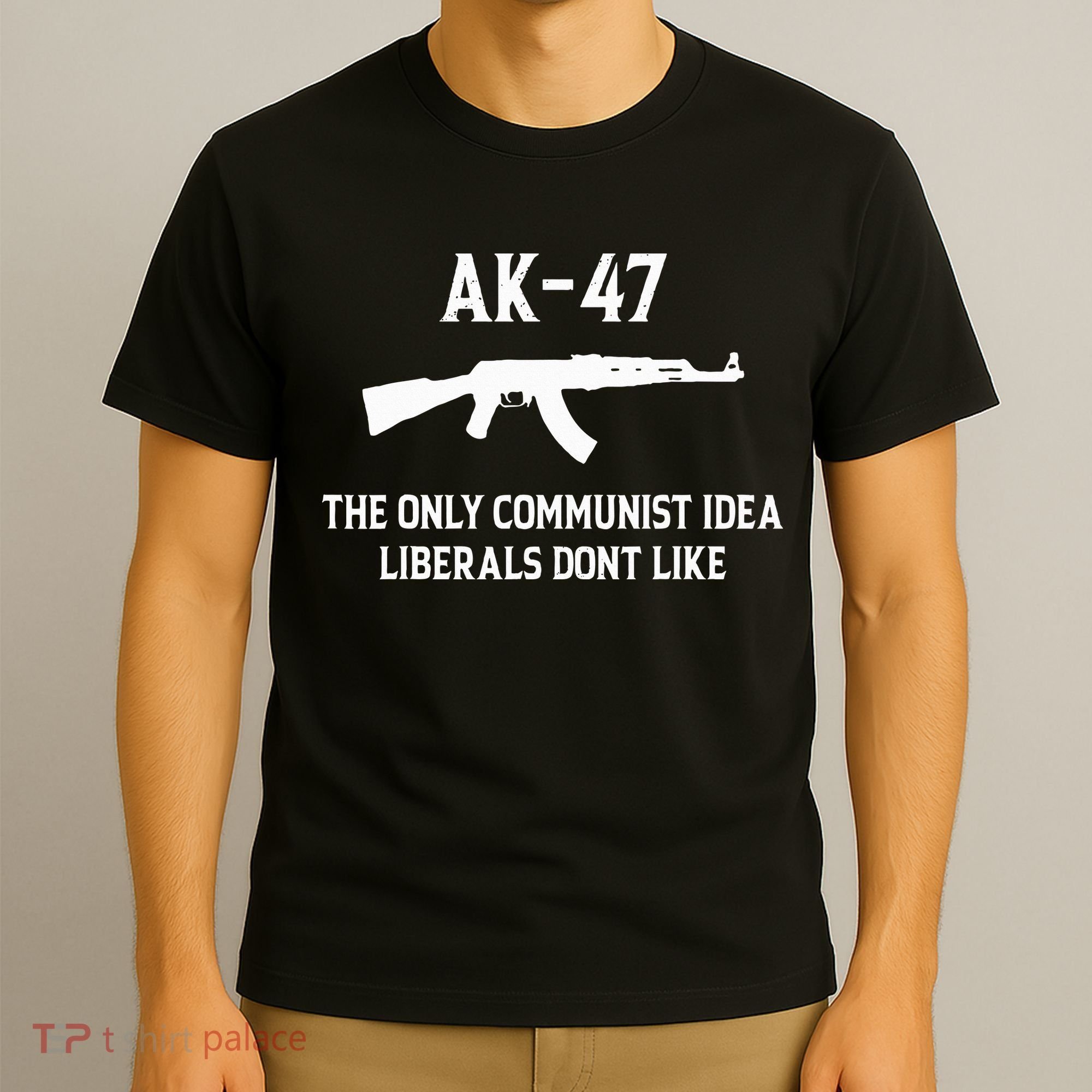 Ak47 The Only Communist Idea Liberals DonT Like T-Shirt