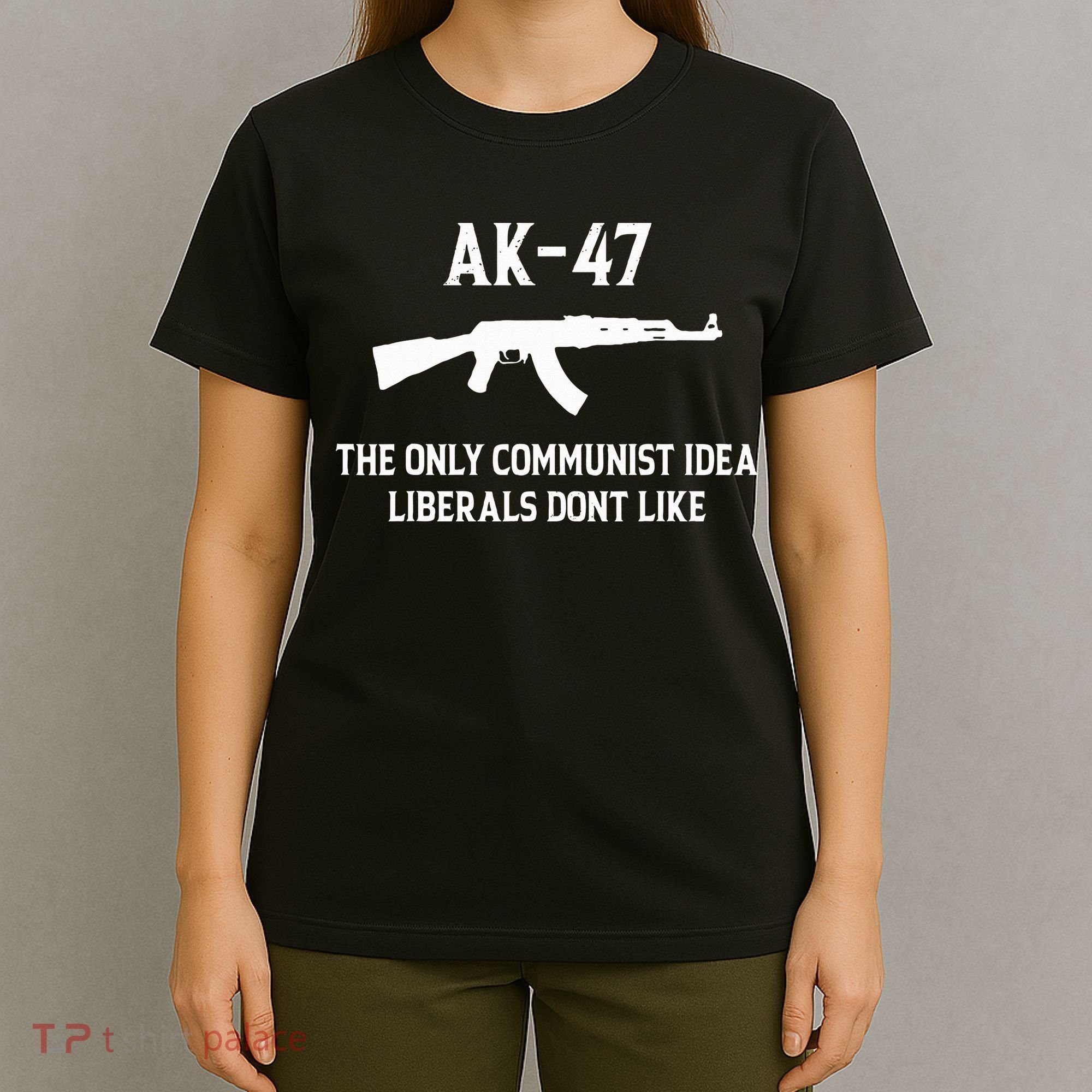Ak47 The Only Communist Idea Liberals DonT Like T-Shirt