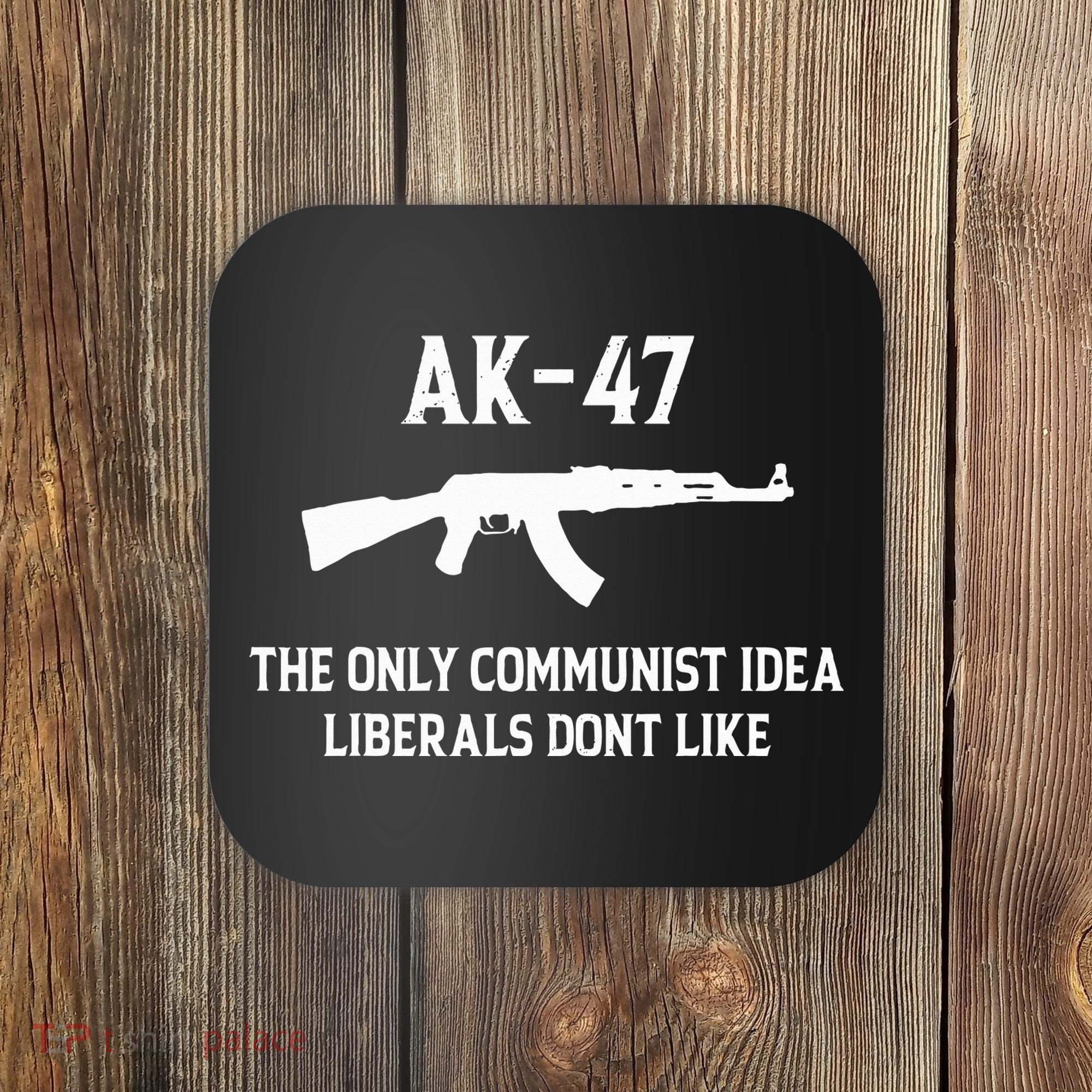 Ak47 The Only Communist Idea Liberals DonT Like Coaster