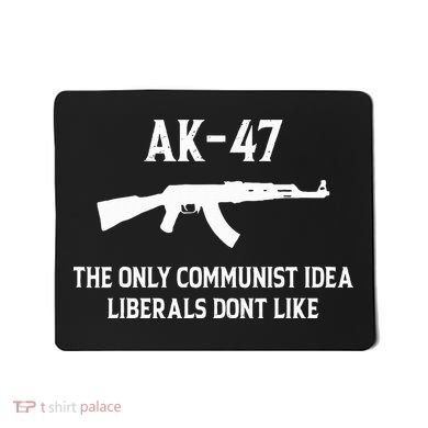 Ak47 The Only Communist Idea Liberals DonT Like Mousepad