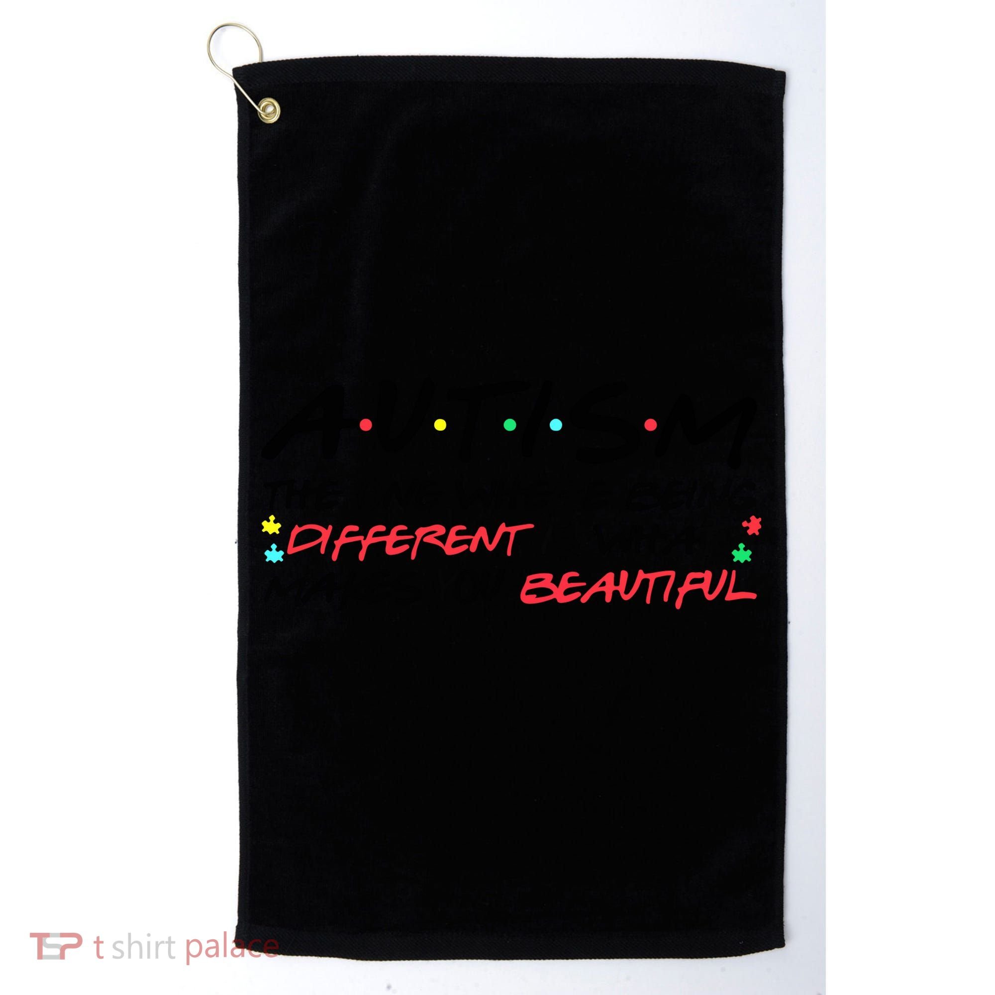 Autism The One Where Being Different Make You Beautiful Autism Awareness Golf Towel