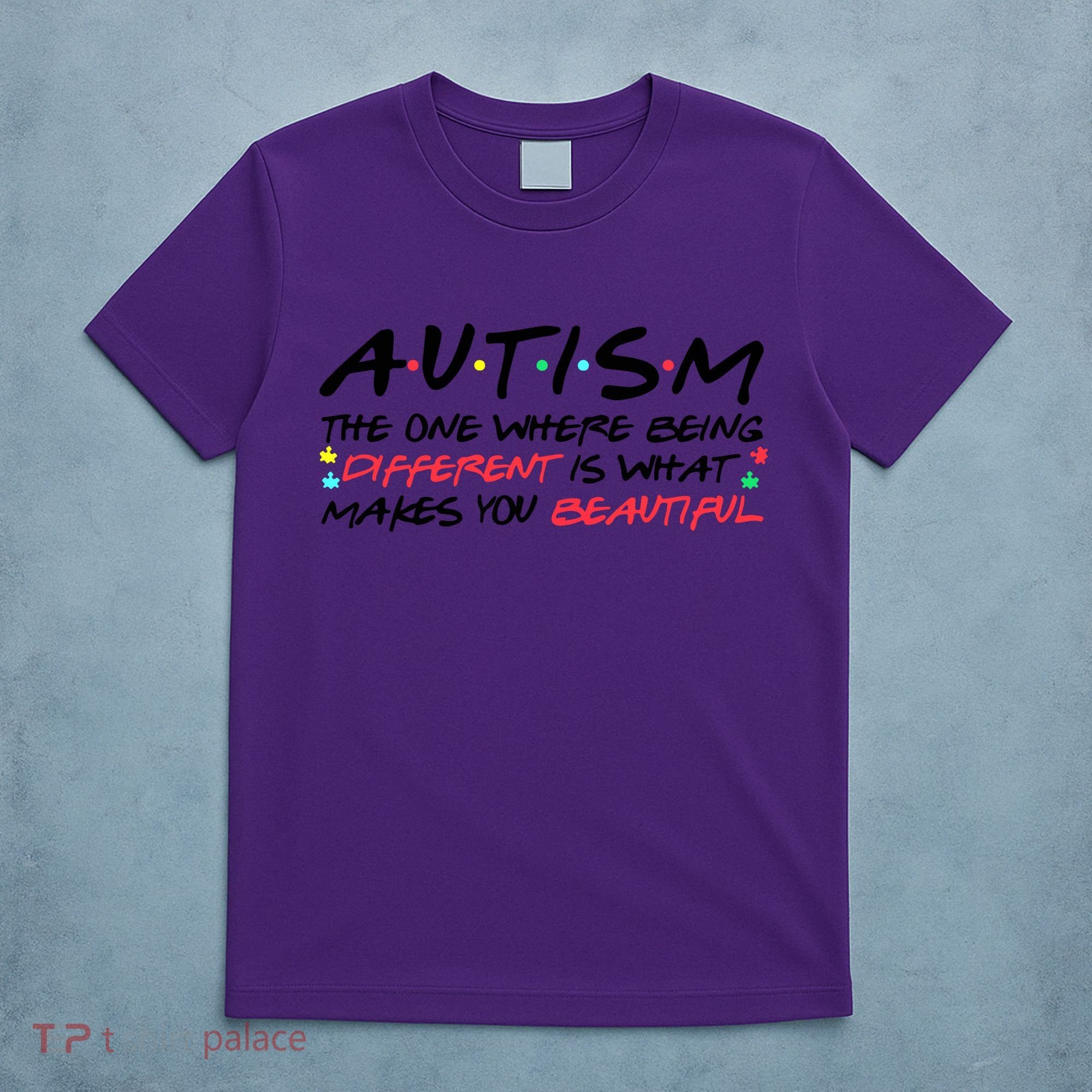 Autism The One Where Being Different Make You Beautiful Autism Awareness T-Shirt