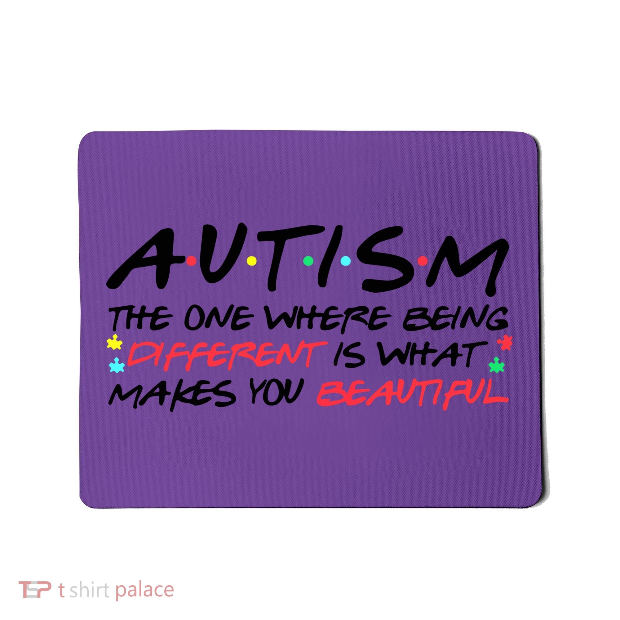 Autism The One Where Being Different Make You Beautiful Autism Awareness Mousepad