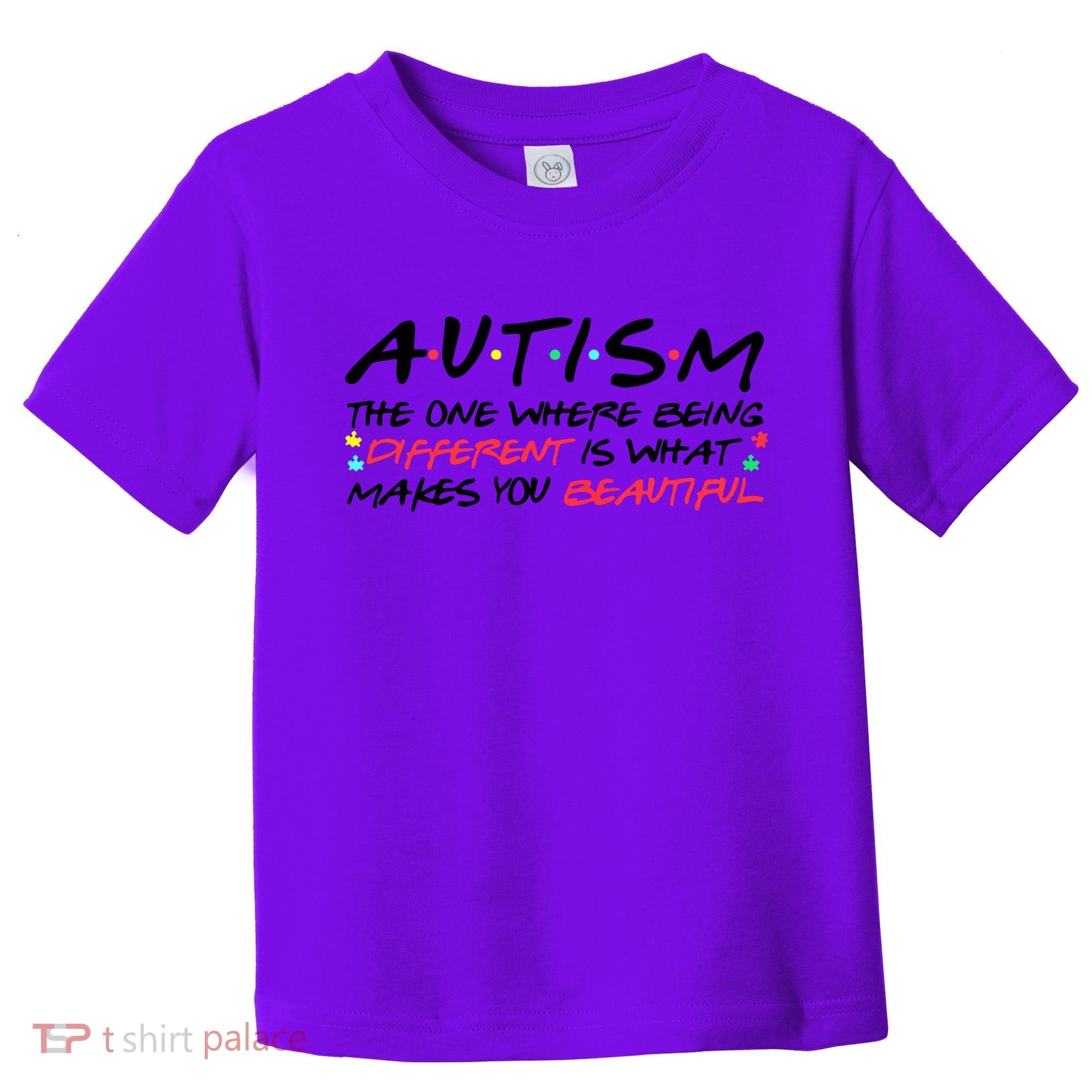 Autism The One Where Being Different Make You Beautiful Autism Awareness Toddler T-Shirt