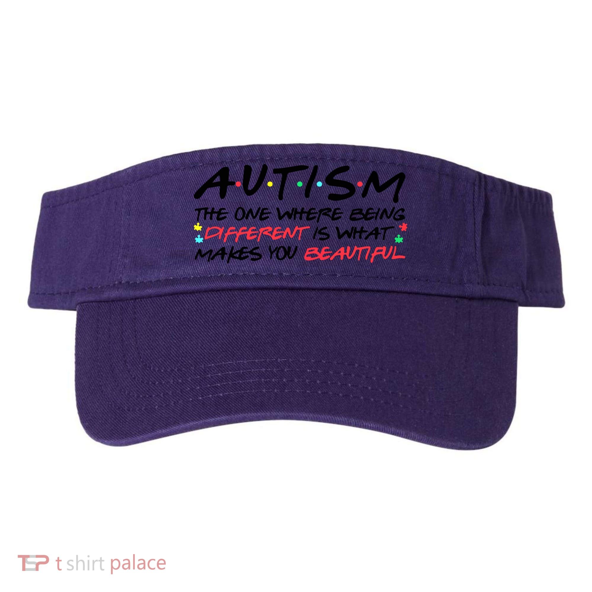 Autism The One Where Being Different Make You Beautiful Autism Awareness Visor