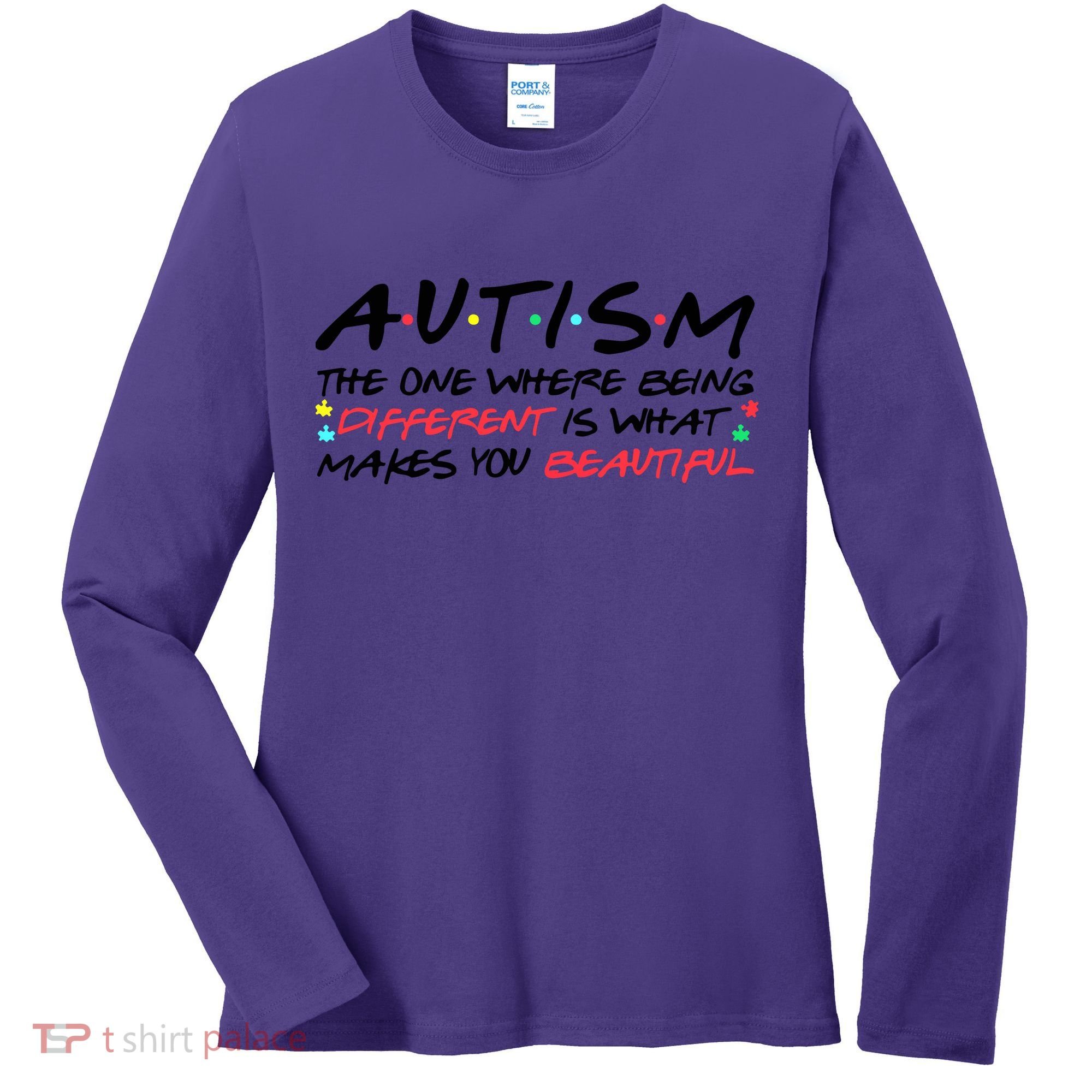 Autism The One Where Being Different Make You Beautiful Autism Awareness Women's Long Sleeve Shirt