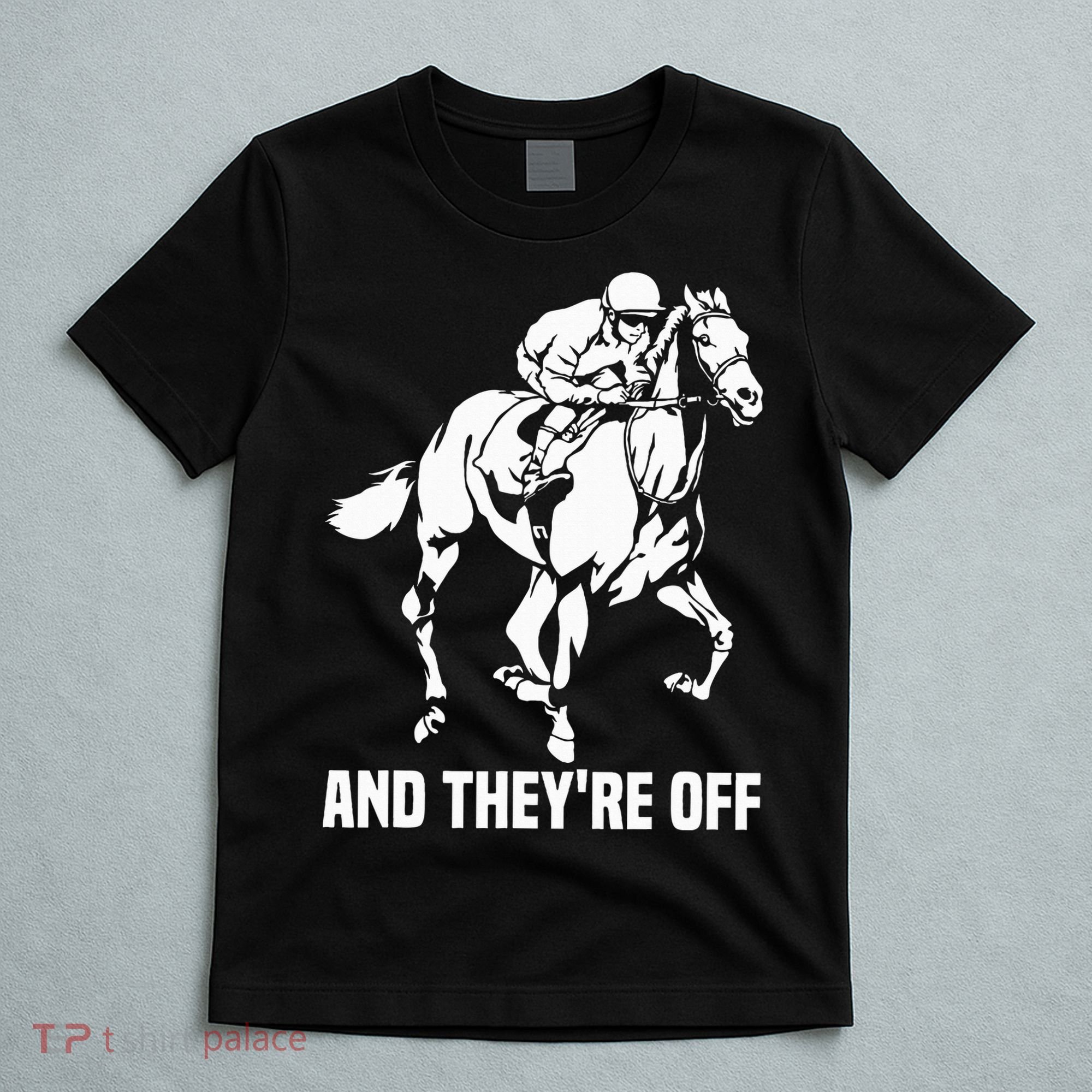 And TheyRe Off Horse Racing Fan Thoroughbred Racing T-Shirt