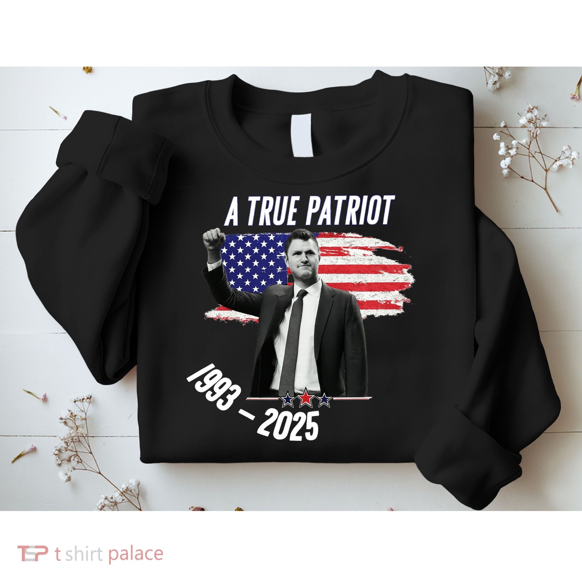 A True Patriot Charlie Kirk 1993-2025 Memoral Sweatshirt