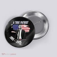 A True Patriot Charlie Kirk 1993-2025 Memoral Button thumb 0