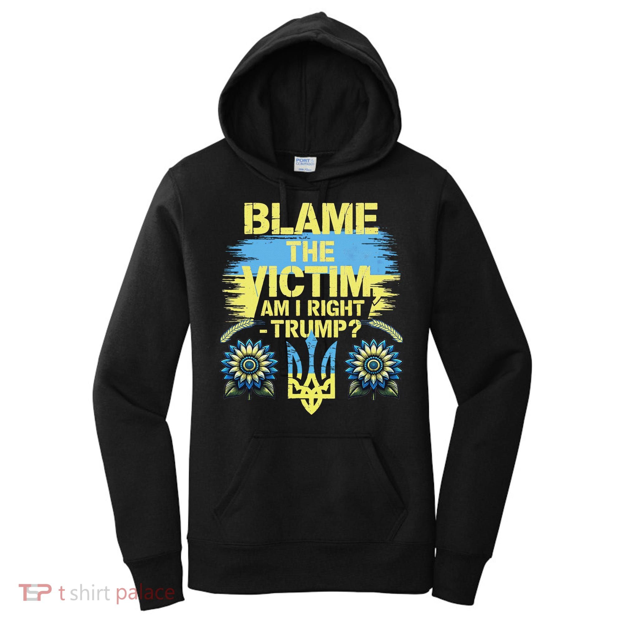 Anti Trump Pro Ukraine Blame The Victim Women's Hoodie
